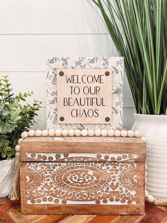 Welcome to Our Beautiful Chaos Wooden Sign