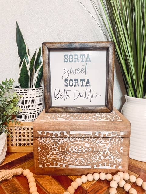 Sorta Sweet Sorta Beth Dutton Wood Framed Sign